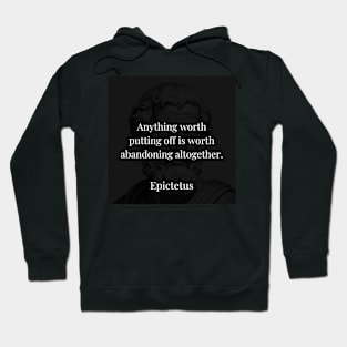 Epictetus's Wisdom: Abandoning Delay for Meaningful Action Hoodie